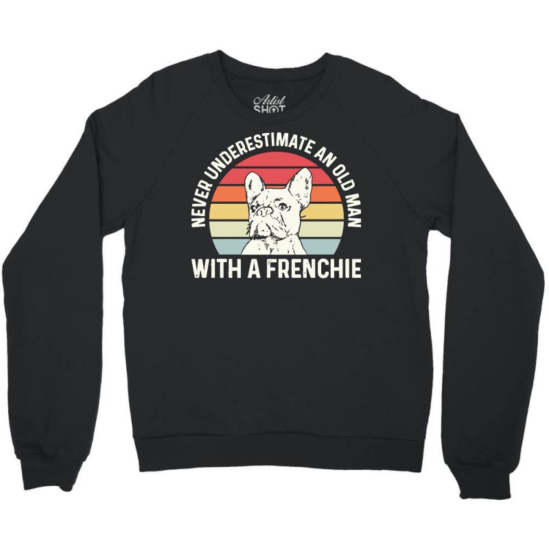 Frenchie Dog French Bulldog For A French Bulldog Owner Crewneck Sweatshirt | Artistshot