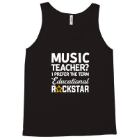 Music Teacher I Prefer The Term Educational Music Teacher Tank Top | Artistshot