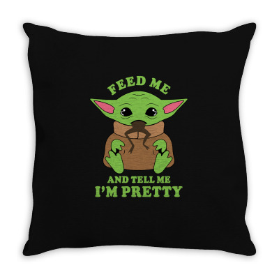 Baby Yoda Feed Me And Tell Me I'm Pretty Throw Pillow Designed By Honeysuckle