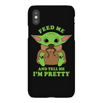 Baby Yoda Feed Me And Tell Me I'm Pretty Iphonex Case Designed By Honeysuckle