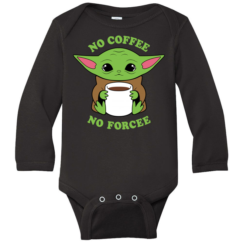 Baby Yoda No Coffee No Forcee Long Sleeve Baby Bodysuit by honeysuckle | Artistshot