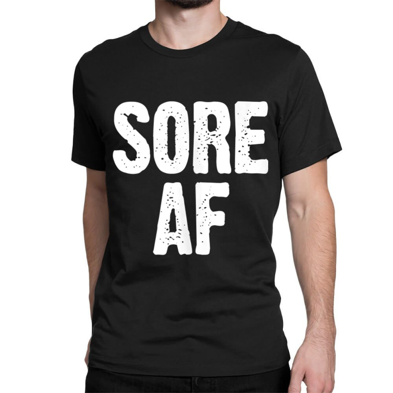 Sore Af Gym Workout Weight Lifting Running Training Funny Tank Top Classic T-shirt | Artistshot