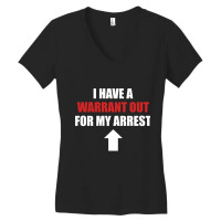 I Have A Warrant Out For My Arrest Apparel Pullover Hoodie Women's V-neck T-shirt | Artistshot