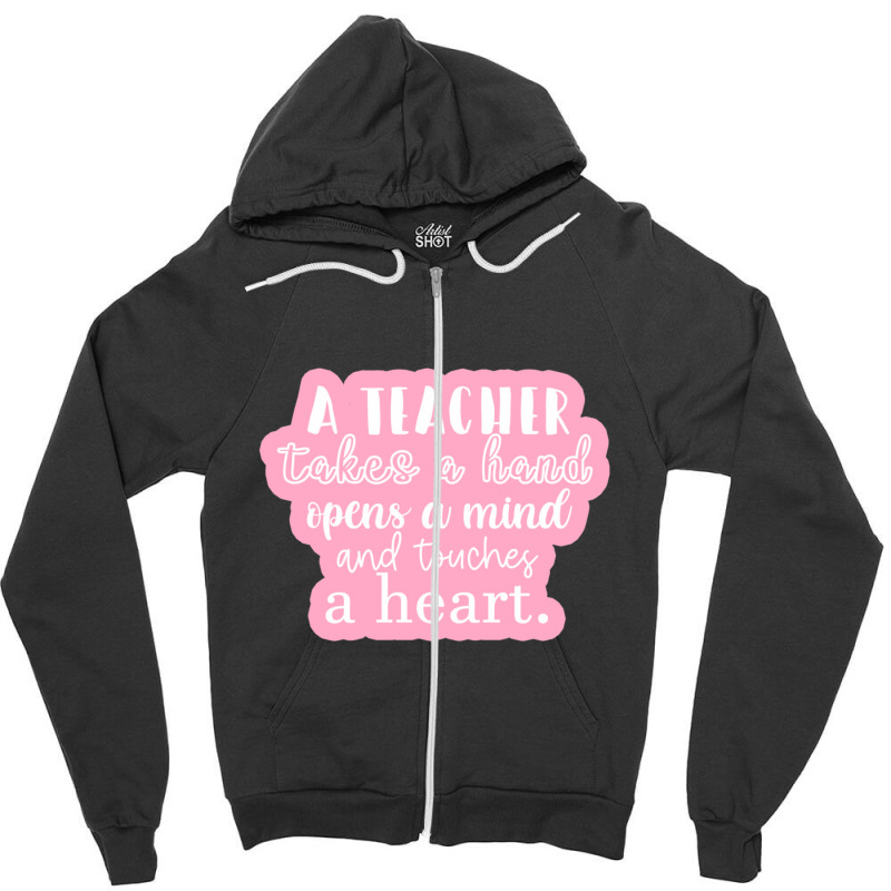 A Teacher Takes A Hand Opens A Mind And Touches A Heart Sticker Zipper Hoodie by SusanneRestemayer | Artistshot