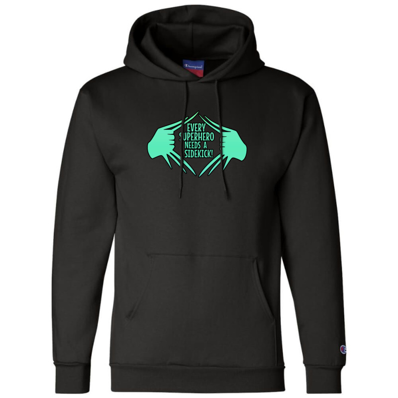 Every Superhero Needs A Sidekick Champion Hoodie by SuzanneElaineSehorn | Artistshot