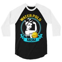 Water Polo Mothers Day For Water Polo Mom 3/4 Sleeve Shirt | Artistshot