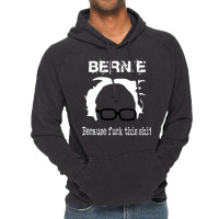 Bernie Because Fuck This Shit   Trending Vintage Hoodie | Artistshot