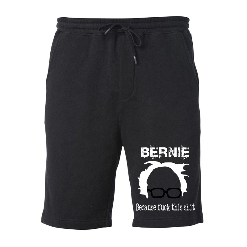 Bernie Because Fuck This Shit   Trending Fleece Short by fujikiamalalr | Artistshot