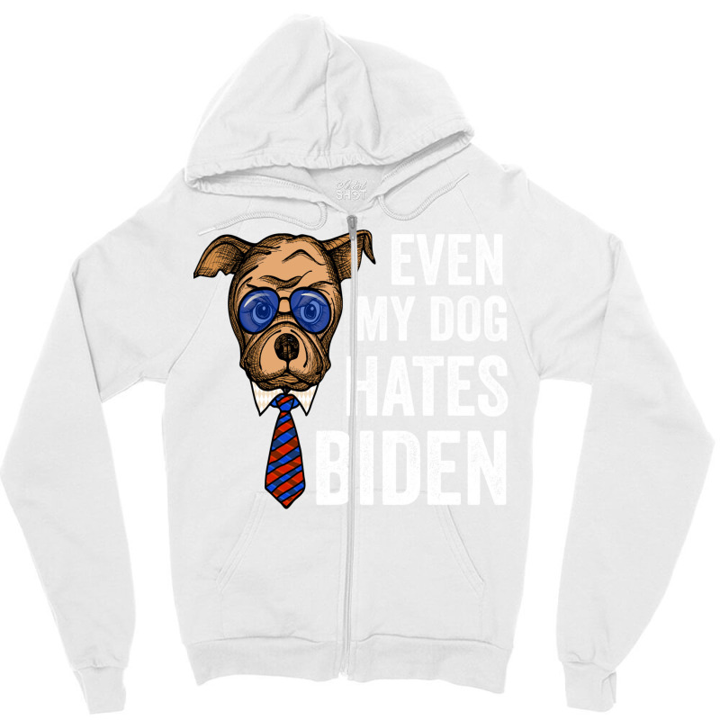 Even My Dog Hates Biden Funny Joe Biden Dog Lovers Gift   Aesthetic Zipper Hoodie | Artistshot