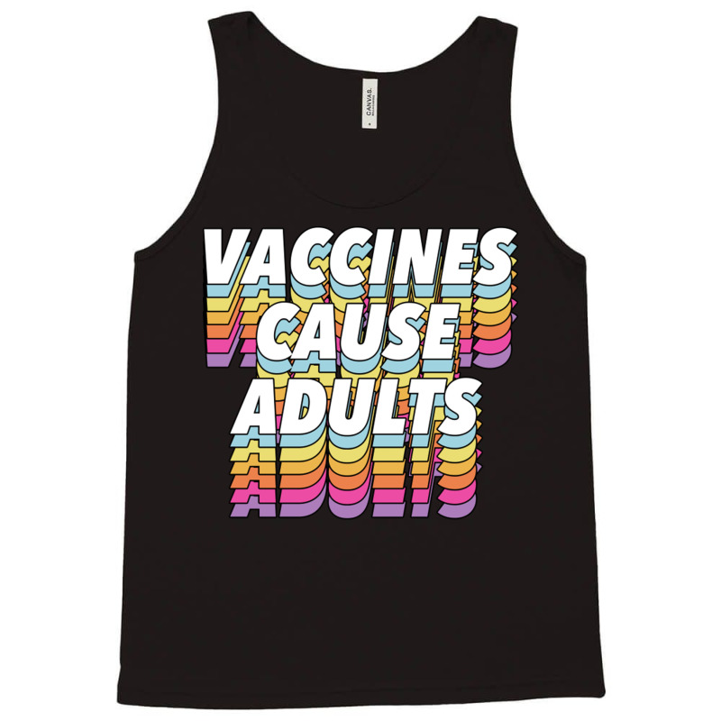 Vaccines Cause Adults Statement Design Slogan Tank Top by hishamborgy | Artistshot