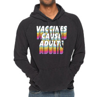 Vaccines Cause Adults Statement Design Slogan Vintage Hoodie | Artistshot