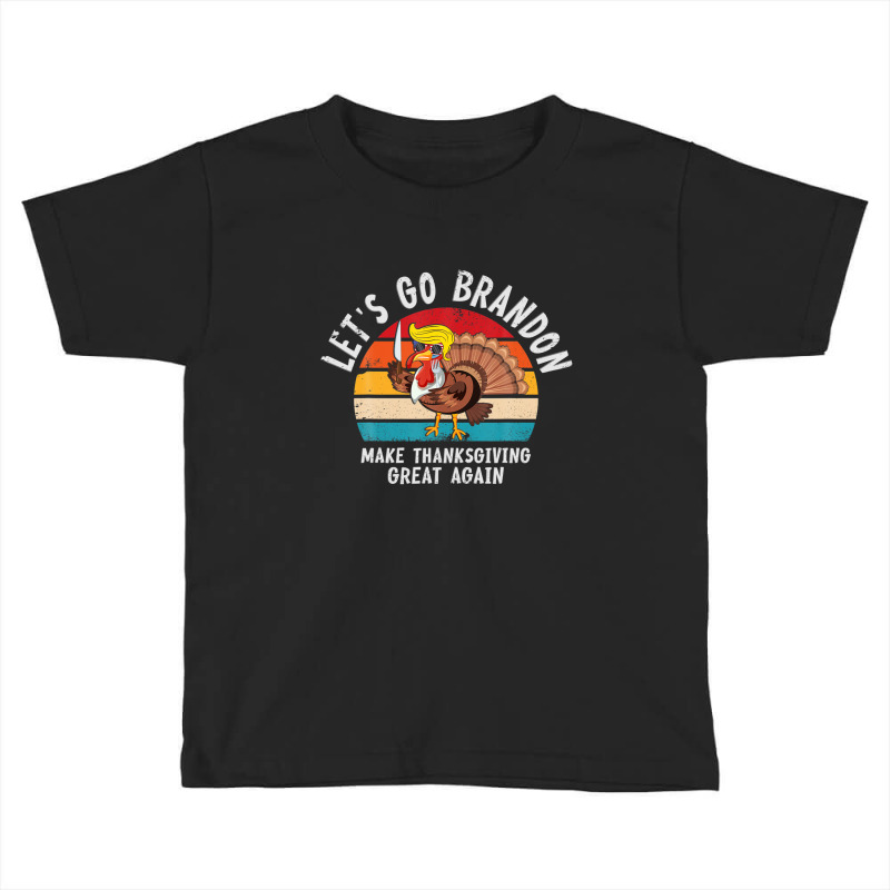 Let's Go Branson Brandon Thanksgiving And Funny Trump Turkey Toddler T-shirt | Artistshot