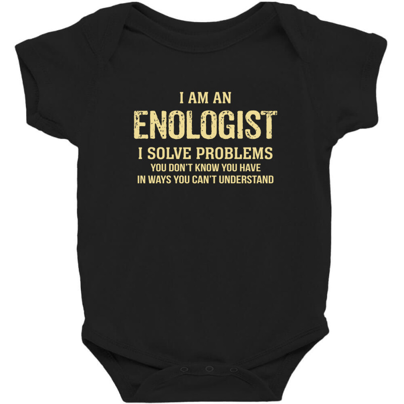 I'm An Enologist I Solve Problems. Funny Gift Baby Bodysuit by thanchashop | Artistshot