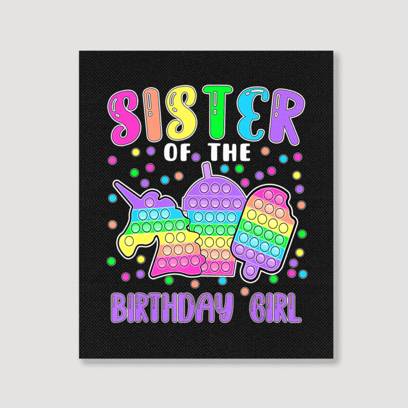 Limited Edition Let's Pop-it Sister Of The Birthday Girl Pop-it Portrait Canvas Print | Artistshot