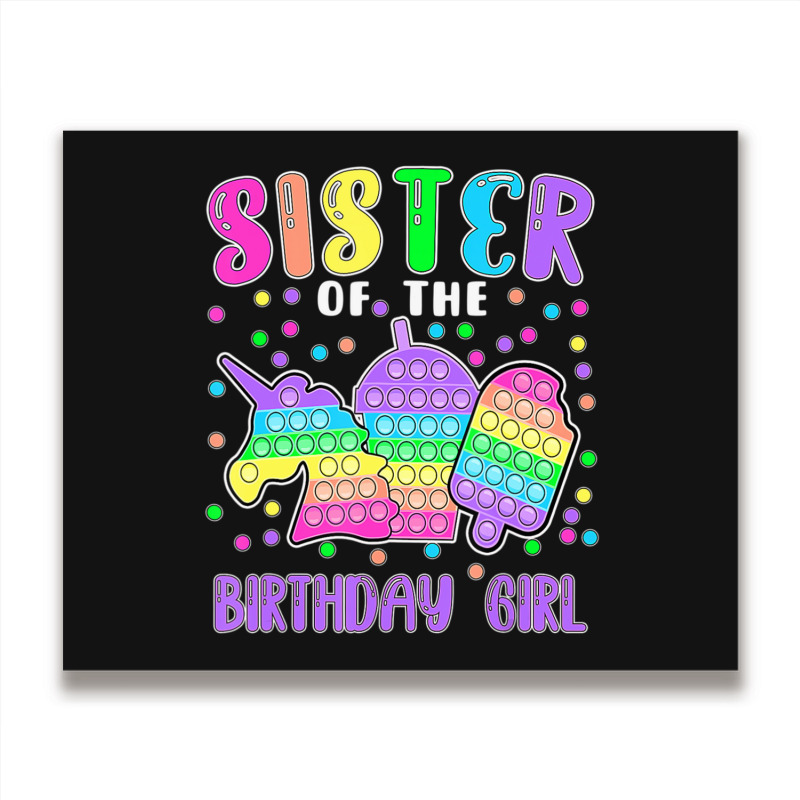 Limited Edition Let's Pop-it Sister Of The Birthday Girl Pop-it Metal Print Horizontal | Artistshot