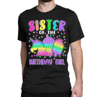 Limited Edition Let's Pop-it Sister Of The Birthday Girl Pop-it Classic T-shirt | Artistshot