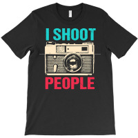 Photographer T  Shirt I Shoot People T  Shirt T-shirt | Artistshot