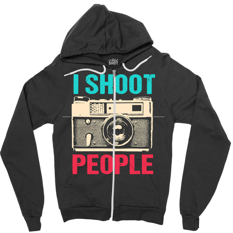 Photographer T  Shirt I Shoot People T  Shirt Zipper Hoodie | Artistshot