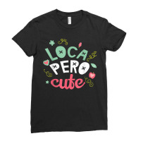 Crazy But Cute Loca Pero  Latina Spanish Gift Ladies Fitted T-shirt | Artistshot