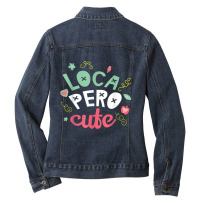 Crazy But Cute Loca Pero  Latina Spanish Gift Ladies Denim Jacket | Artistshot