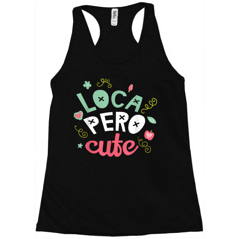 Crazy But Cute Loca Pero  Latina Spanish Gift Racerback Tank by ReginaldLewisMay | Artistshot