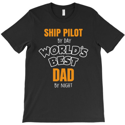 Ship Pilot By Day Worlds Best Dad By Night Fathers Day Gift T-shirt Designed By Thanchashop
