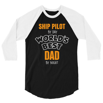 Ship Pilot By Day Worlds Best Dad By Night Fathers Day Gift 3/4 Sleeve Shirt Designed By Thanchashop