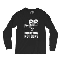 Shoot Film Not Guns Long Sleeve Shirts | Artistshot