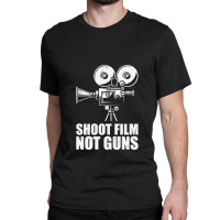 Shoot Film Not Guns Classic T-shirt | Artistshot