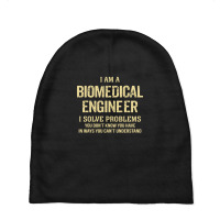 I'm A Biomedical Engineer I Solve Problems. Funny Gift Baby Beanies | Artistshot