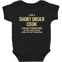 I'm A Short Order Cook I Solve Problems. Funny Gift Baby Bodysuit | Artistshot