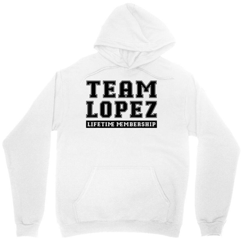 Team Lopez Lifetime Membership Funny Family Last Name T Shirt Unisex Hoodie by gswarnkab | Artistshot