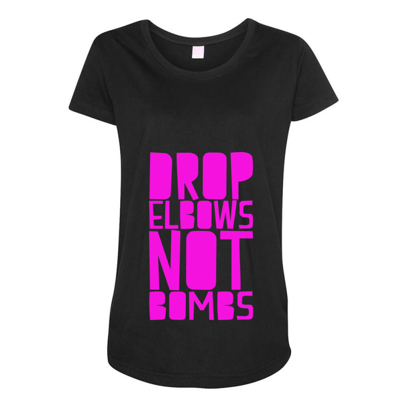 Drop Elbows Not Bombs Maternity Scoop Neck T-shirt by hapkeluciik | Artistshot