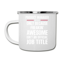 Gift For Freakin' Awesome Product Manager Camper Cup | Artistshot