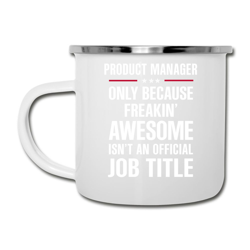 Gift For Freakin' Awesome Product Manager Camper Cup | Artistshot