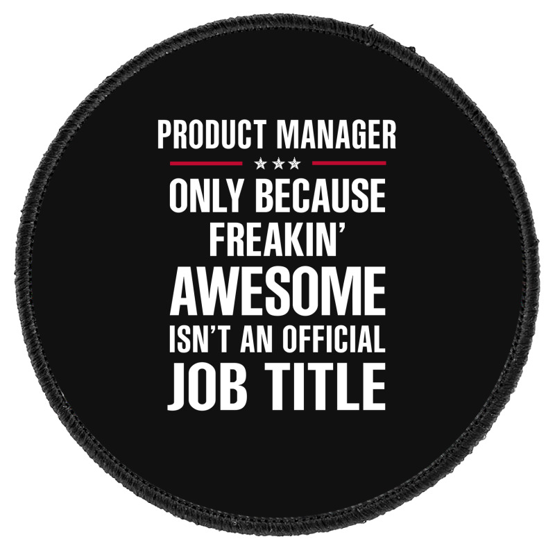 Gift For Freakin' Awesome Product Manager Round Patch | Artistshot