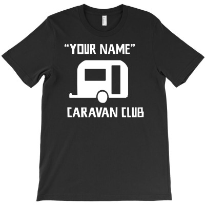 Personalised Your Name Caravan Club Funny Gift T-shirt Designed By Ruliyanti Nasrah