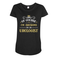 Of Course I'm Awesome I'm An Urologist Maternity Scoop Neck T-shirt | Artistshot