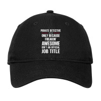 Gift For Freakin' Awesome Private Detective Adjustable Cap | Artistshot