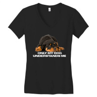 Only My Dog Understands Me Design Women's V-neck T-shirt | Artistshot