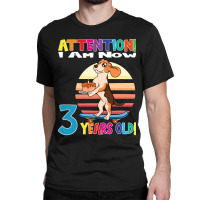 Limited Edition Dog Boy Attention I Am Now 3 Years Old Classic T-shirt | Artistshot