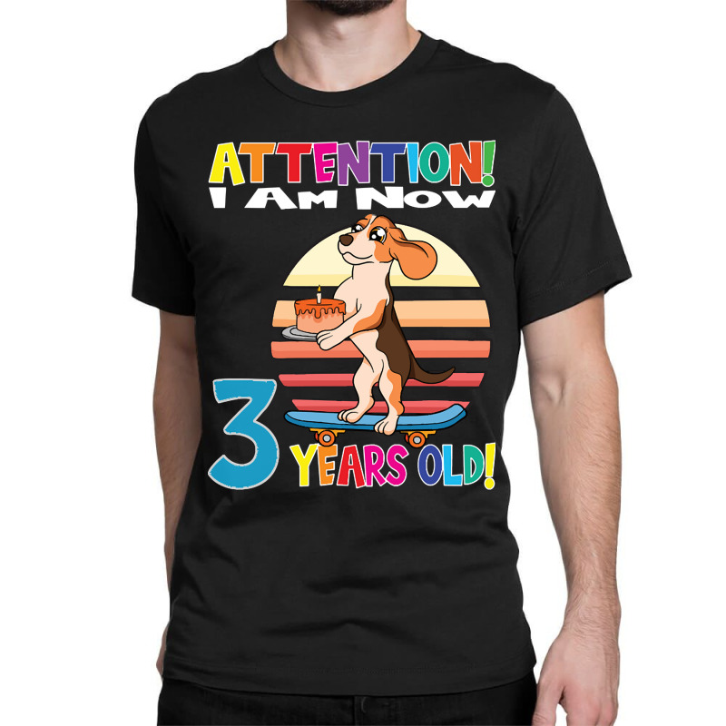 Limited Edition Dog Boy Attention I Am Now 3 Years Old Classic T-shirt | Artistshot