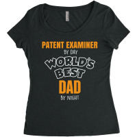 Patent Examiner By Day Worlds Best Dad By Night Fathers Day Women's Triblend Scoop T-shirt | Artistshot