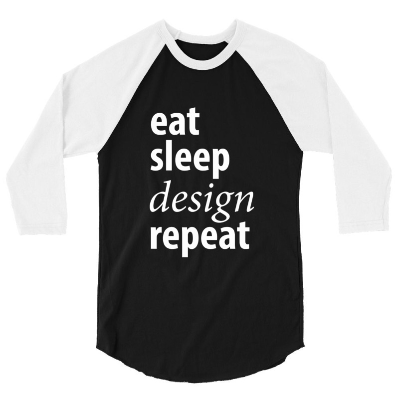 Eat Sleep Design Repeat 3/4 Sleeve Shirt | Artistshot