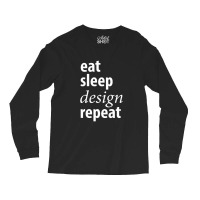 Eat Sleep Design Repeat Long Sleeve Shirts | Artistshot