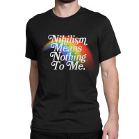 Nihilism Means Nothing To Me Vintage Style Faded Rainbow Design Classic T-shirt | Artistshot