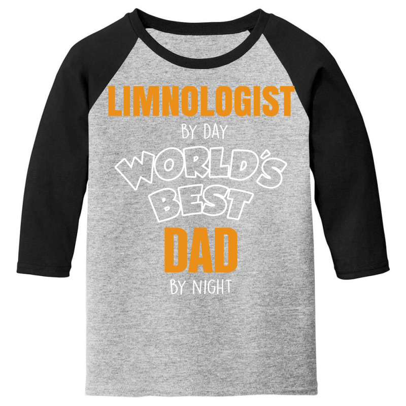 Limnologist By Day Worlds Best Dad By Night Fathers Day Gift Youth 3/4 Sleeve by thanchashop | Artistshot