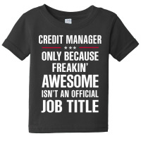 Gift For Freakin' Awesome Credit Manager Baby Tee | Artistshot