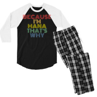 Because I'm Hana That's Why Personalized Name Funny T Shirt Men's 3/4 Sleeve Pajama Set | Artistshot