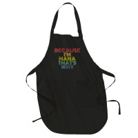 Because I'm Hana That's Why Personalized Name Funny T Shirt Full-length Apron | Artistshot